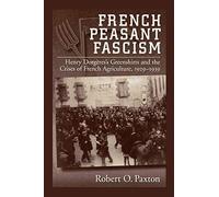French Peasant Fascism: Henry Dorgeres's Greens. Paxton<|