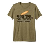 French People are SO Hardcore EAT Pain for Breakfast Meme Premium T-Shirt