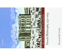 French Philosophy, 1572-1675 (The Oxford History of Philosophy)
