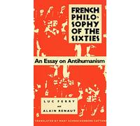 French Philosophy of the Sixties: An Essay on Antihumanism