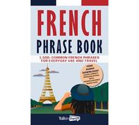 French Phrase Book: 1,500+ Common French Phrases for Everyday Use and Travel