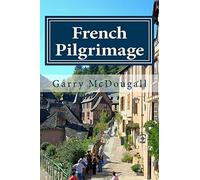 French Pilgrimage: Travel, Towns and Tales in France: Volume 2