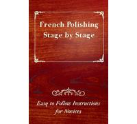 French Polishing Stage by Stage Easy to Follow Instructions for Novices