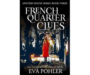 French Quarter Clues: 3 (The Mystery House Series)