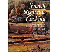 French Regional Cooking: 320 Simple and Classic Recipes from the Provinces