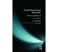 French Renaissance Monarchy: Francis I & Henry II (Seminar Studies In History)