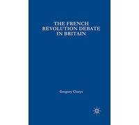 French Revolution Debate in Britain: The Origins of Modern Politics: 68 (British History in Perspective)