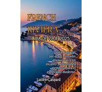 FRENCH RIVIERA GUÍA DE VIAJE 2025