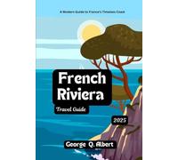 French Riviera Travel Guide 2025: A Modern Guide to France's Timeless Coast (Easygoing Journeys)