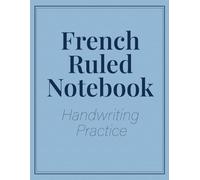 French Ruled Notebook - Seyès Paper for Handwriting Practice: Perfect for Learning French Cursive, Calligraphy, and Penmanship.