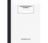 French Ruled Paper Notebook: Graph Paper School Notebook: Seyes Grid:French Ruling For Handwriting, Calligraphers, Kids, Student, Teacher: 200 Pages 8.5 x 11 Inches