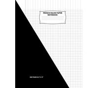 French Ruled Paper Notebook: Graph Paper School Notebook: Seyes Grid:French Ruling For Handwriting, Calligraphers, Kids, Student, Teacher: 200 Pages 8.5 x 11 Inches