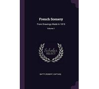 French Scenery: From Drawings Made In 1819; Volume 1