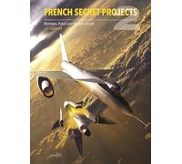 French Secret Projects 2: Bombers, Patrol and Assault Aircraft: Cold War Bombers, Patrol and Assault Aircraft