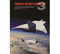 French Secret Projects 3 : French and European Spaceplane Designs 1964-1994