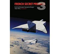 French Secret Projects 3: French and European Spaceplane Designs 1964-1994