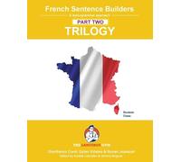 French Sentence Builders - TRILOGY - Part II (The Language Gym - Sentence Builder)
