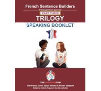 French Sentence Builders - TRILOGY - Part 3 - SPEAKING BOOKLET (The Language Gym - Sentence Builder)