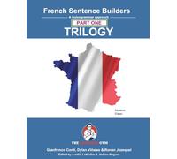 French Sentence Builders - TRILOGY - Part I (The Language Gym - Sentence Builder)