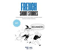 French Short Stories for Beginners - A1: 20 Easy Halloween Stories French-English Translations, Simple Questions and New Vocabulary