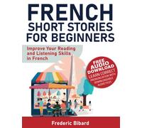 French Short Stories for Beginners: Improve Your Reading and Listening Skills in French