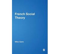 French Social Theory (Published in association with Theory, Culture & Society)