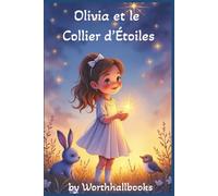 French Story Book 'Olivia et le Collier d’Étoiles': A magical tale of kindness, light, and the power of a pure heart - with 15 enchanting colouring ... la lumière et le pouvoir d’un cœur pur