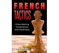 French Tactics: Chess Opening Combinations and Checkmates: 4 (Sawyer Chess Tactics)