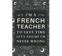 French Teacher Gifts: Blank Lined Notebook Journal, a Funny and Appreciation Thank You Gift for French Teachers to Write in