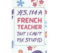 French Teacher Gifts: Blank Lined Notebook Journal Diary Paper, a Funny and Appreciation Gift for French Teacher to Write in