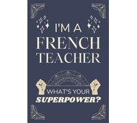 French Teacher Gifts: Lined Blank Notebook Journal, a Funny and Appreciation Thank You Gift for French Teachers to Write in
