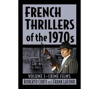 French Thrillers of the 1970s: Volume I--Crime Films