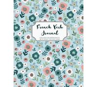 French Verb Conjugation Practice Journal (8 x 10") Templated journal for French language learners with space for 500 verbs: French language verb workbook