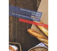 French Verb Conjugation Workbook: Blank verb table templates for study and practice (French Language Learning Resources)