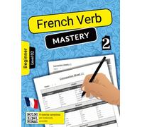 French Verb Mastery Volume 2: Mastering Conjugation Skills for Beginner Learners (Level 2)