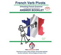French Verb Pivots - UNLOCKING FRENCH GRAMMAR - Answer Book: A lexicogrammar approach