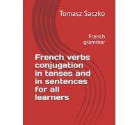 French verbs conjugation in tenses and in sentences for all learners: French grammar