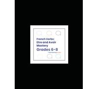 French Verbs: Être and Avoir Mastery (Grades 6-8)