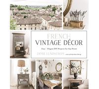 French Vintage Decor: Easy and Elegant DIY Projects for Any Home