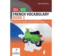 French Vocabulary Book Three for CCEA GCSE : School Life, Studies and the World of Work