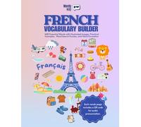 French Vocabulary Builder: 400 Essential Words with Illustrated Images, Practical Examples, Word Search Puzzles, and Word Formation