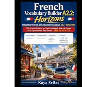 French Vocabulary Builder A2.2: Horizons / Constructeur de vocabulaire français A2.2 : Horizons: 650+ Practical Words for Feeling & Real-Life French | ... / Constructeur de vocabulaire français)