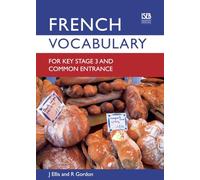 French Vocabulary for Key Stage 3 and Common Entrance (2nd Edition)