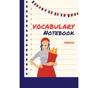 French Vocabulary Notebook: Build Your Essential Word Bank | 2 columns | 6”x9” | 120 pages | people