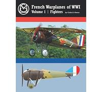 French Warplanes of WWI Volume 1 | Fighters: Great War Aviation Centennial Series #43