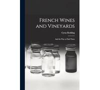 French Wines and Vineyards: And the Way to Find Them