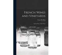French Wines and Vineyards: And the Way to Find Them