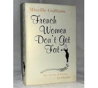 French Women Don't Get Fat: The Secret of Eating for Pleasure