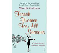 French Women For All Seasons : A Year of Secrets, Recipes & Pleasure
