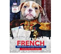 French Word Search 150 Large Print Puzzles with Solutions: Les jeux de mots cachés. Word Find Book in French (Gift for family and friends)